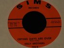 Kelly Brothers-Crying Days Are Over-RARE 1966 Northern Soul 45 on Sims-NOS/NM