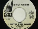 Northern Soul 45 CHUCK WRIGHT Love I Won't Be A Fool Anymore on Ember VG++ WLP