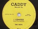 THE DOTS doo wop 78 CADDY 101 * HEAR * I Confess, I Wish