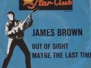 JAMES BROWN - OUT OF SIGHT / MAYBE THE LAST TIME - DE 65