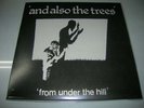 AND ALSO THE TREES - From under the hill - rare 10