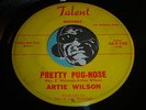 ARTIE WILSON Rare R&B Rocker 45 on Talent Pretty Pug Nose b/w Oou-Wee Can't You