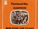 FLEETWOOD MAC Albatross/Need your love so bad UK SP 45 CBS 8306