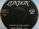 Timmie Rogers - Take Me To Your Leader.  London HLU 8601 Tri 45. Ex Minus