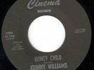 JOHNNY WILLIAMS NORTHERN SOUL 45 HONEY CHILD/ANOTHER LOVE CINEMA 1000