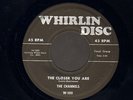 DOOWOP 45 The Channels THE CLOSER YOU ARE on WHIRLIN DISC 100 nice