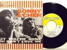 SONNY & CHER-BUT YOU'RE MINE/ YOU DON'T LOVE ME-RARE 45G.1965 EX-/EX-