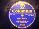 78 RPM-BENNY GOODMAN-HELEN WARD-COLUMBIA 3003-D- BLUE WAX-BLUE MOON-STONES @ SUN