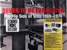 VARIOUS: Never To Be Forgotten: The Flip Side Of Stax 1968-1974 (rare soul 45)