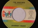 rare Soul R&B 45 JOHNNY NASH i'm leaving GROOVE Listen