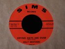 Kelly Brothers-Crying Days Are Over-ORIG. Northern Soul 45 On Sims-NOS-HEAR