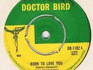 VERY RARE SKA-THE SENSATIONS-BORN TO LOVE YOU/YOUR SWEET LOVE-UK DOCTOR BIRD