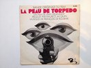 FRENCH 7'' 45 TOURS SP BOF RARISSIME LA PEAU DE TORPEDO PAR FRANCOIS DE ROUBAIX