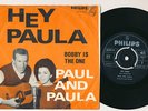 Paul and Paula - Hey Paula / Bobby Is The One (1962)  Philips 304 012 * PS