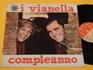 I VIANELLA LP COMPLEANNO 1°ST ORIG 1977 NM  MAI SUONATO 