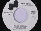 CHARLIE MITCHELL: After Hours / Love Don't Come Easy (rare soul vinyl 45) dj