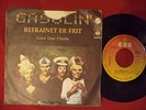 GASOLIN REFRAINET ER FRIT/GOOD TIME CHARLIE,  YUGOSLAV 7“ VINYL