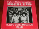 HUNT'S DETERMINATION BAND THIS IS DETERMINATION PROBLEMS