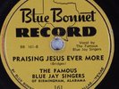 Hear 78 rpm Black Gospel FAMOUS BLUE JAY SINGERS Praisng Jesus BLUE BONNET 161