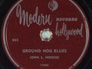 Hear 78 rpm Blues JOHN L. HOOKER Ground Hog Blues b/w Louise MODERN 852
