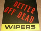 THE WIPERS Better Off Dead 7