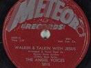 Hear Black Gospel 78 rpm THE ANGEL VOICES Walkin & Talkin w/ Jesus METEOR 5015