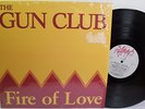 THE GUN CLUB  FIRE OF LOVE ORIGINAL 1981 LP  NEAR MINT IN SHRINK