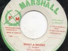 Still Cool - What A Shame - Original Press Near Mint Field Marshall Roots 7 Inch
