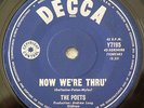 THE POETS- NOW WE'RE THRU / THERE ARE SOME OZ PRESSING DECCA LABEL