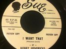 BOBBY HENDRICKS - I Want That - Sue PROMO RARE R&B 45 NM-