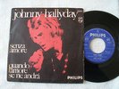 45T JOHNNY HALLYDAY CHANTE EN ITALIEN SENZA AMORE / QUANDO L'AMORE SE NE ANDRA