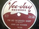 JOHN LEE HOOKER-VEE JAY BLUES 78-IM SO WORRIED BABY /TH