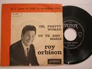 7 ' ROY ORBISON '' OH, PRETTY WOMAN/YO TE AMO MARIA ''   ITALY