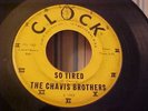 Chavis Brothers - So Tired (1960 Rock 'N' Roll) - Clock 1025