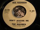 SQUIRES Northern Soul 45 on Gee #1082 Don’t Accuse Me b/w So Many Tears Ago VG+
