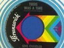 GENE CHANDLER Soul / Funk 45 THERE WAS A TIME   Brunswick