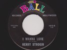 W Coast Soulful Doowop/Shouter HENRY STROGIN/Grp I Wanna Love BALL M- HEAR BOTH