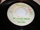 NORTHERN SOUL- FI-DELS- KEYMEN 45 RPM- TRY A LITTLE HARDER / YOU NEVER DO RIGHT