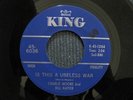 CHARLIE MOORE & BILL NAPIER KING 45 RPM RECORD * IS THIS A USELESS WAR