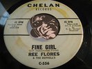 REE FLORES & DUPRELL'S Rare Northern Soul / Doowop 45 Chelan #556 Fine Girl