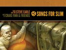 Steve Earle b/w Craig Finn & Friends Songs For Slim 7