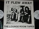 IT FLEW AWAY – The Lounge Room Tapes: 1972: 1987 limited print 2 vinyl LP set