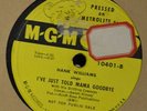 Hank Williams PROMO 78 MGM 10401 I’ve Just Told Mama Goodbye