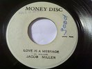 JACOB MILLER- LOVE IS A MESSAGE  on MONEY DISC LABEL ORIG, R/STEADY 45