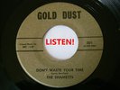 THE SHAMETTS DON'T WASTE YOUR TIME GOLD DUST # 301 RARE NORTHERN SOUL 45 HEAR IT