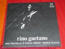RINO GAETANO - Mio fratello è figlio unico / Berta filava - 7