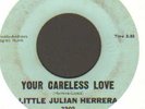 RARE R&B DOO WOP  LITTLE JULIAN HERRERA  YOUR CARELESS LOVE /  YOU WILL CRY EMMO