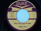 R&B SOUL MONSTER 45 Buddy Ace - This Little Love Of Mine   Duke 325 HEAR IT