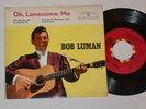 BOB LUMAN -Oh, Lonesome Me- 7