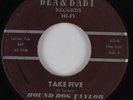 Jump Blues R&B 45 HOUND DOG TAYLOR Take Five BEA & BABY HEAR